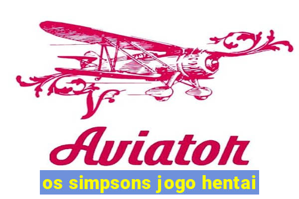 os simpsons jogo hentai